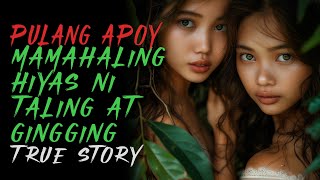 MAMAHALING HIYAS NI TALING AT GINGGING | Kwentong Aswang | True Story