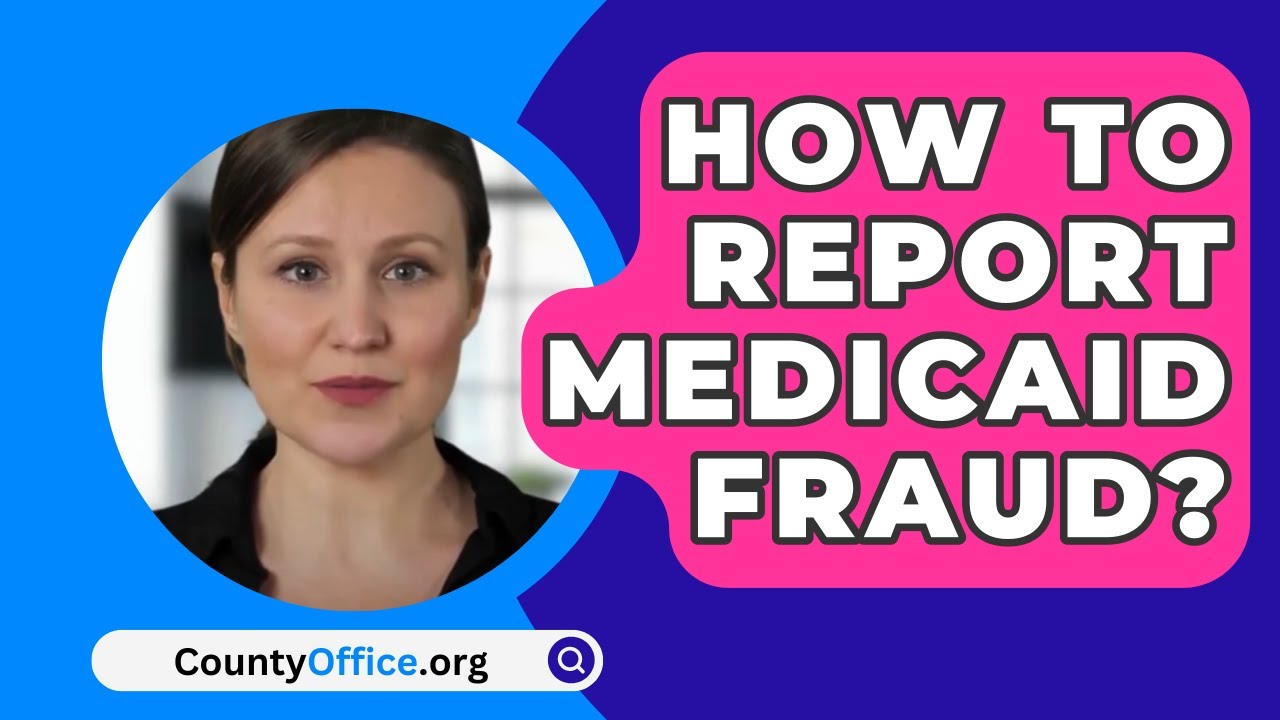 How To Report Medicaid Fraud? - CountyOffice.org - YouTube