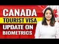 CANADA TOURIST VISA UPDATES ON REGARDING BIOMETRIC | CANADA | UK | AUSTRALIA | TOURIST VISA