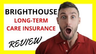 🔥 Brighthouse Long-Term Care Insurance Review: Pros and Cons