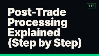 Post-Trade Processing Explained (Step by Step)
