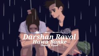 Hawa Banke _ Darshan Raval - Lofi Flip | Night Chill Club