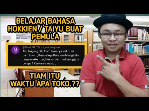 Belajar Bahasa Hokkien / Taiyu. "TIAM"- Itu WAKTU / TOKO Sich.? - YouTube