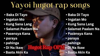 Yayoi Top Songs || Best OPM Song || The Best Hugot Rap Songs
