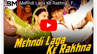Mehndi Laga Ke Rakhna  मेहँदी लगा के रखना | Full Hindi Lyrics Song | Dilwale Dulhania Le Jayenge SRK