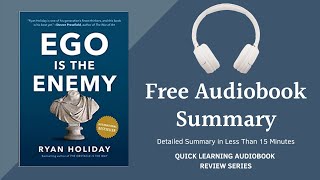Ego Is The Enemy by Ryan Holiday | Detailed Summary | Free Audiobook
