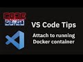 VS Code tips — Attach to running Docker container