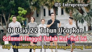 Di Usia 22 Tahun Ucapkan Selamat Tinggal Untuk Hal-Hal Ini. #motivation #success #ws #bgi #cdsi #top