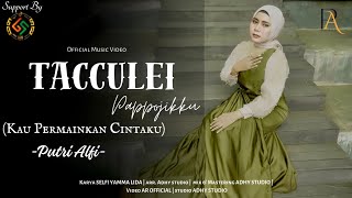 TACCULEI PAPPOJIKKU (Kau Permainkan Cintaku) - PUTRIALFI cipt. SELFI YAMMA (official musik video)