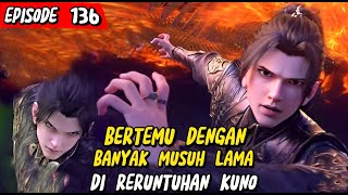 Bertemu Musuh Musuh Lama di Reruntuhan Kuno ||BATTLE THROUGH THE HEAVENS 5 EPS 136