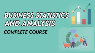 Business Statistics and Analysis | A Full University Course in One Video