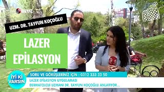 Uzm. Dr. Tayfun KOÇOĞLU; Lazer Epilasyon ile ilgili merak edilenleri cevaplıyor.