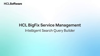 Intelligent Search Query Builder | HCL BigFix Service Management Demo