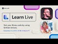 Learn Live - Test your Bicep code by using GitHub Actions