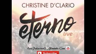 Christine D'Clario - Eterno [Cuando Los Santos Marchen Ya] Live 2015