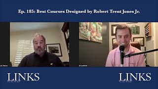 Best Courses Designed by Robert Trent Jones Jr. – LINKS Golf Podcast Ep. 185