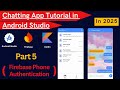 Chat App Android Studio 2025 | Part 5 | Firebase Phone Authentication | Chatting App tutorial