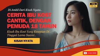 KISAH NYATA | VIRAL ! CERITA DI BALIK PINTU KAMAR KOST, PEMUDA 18 TAHUN DENGAN IBU KOS YANG KESEPIAN