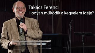 Takács Ferenc: Hogyan működik a kegyelem igéje?