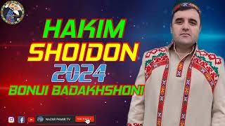 HAKIM SHOIDON. 2024 BONUI BADAKHSHONI. ХАКИМ ШОИДОН. БОНУИ БАДАХШОНИ