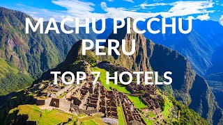7 Best Hotels & Resorts In Machu Picchu, Peru