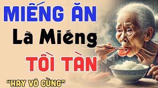 Truyện Siêu Hay Về Tuổi Già: “MIẾNG ĂN LÀ MIẾNG TỒI TÀN” | Đọc Truyện Đêm Khuya Mới Nhất