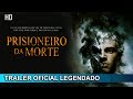 Prisioneiro da Morte 2007 Trailer Oficial Legendado