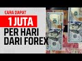 Cara dapat 1 JUTA per Hari dari Forex