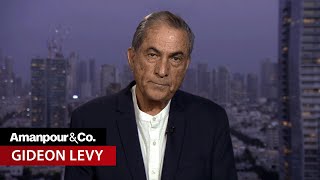 Haaretz Columnist Gideon Levy on Israel's Conduct in Gaza | Amanpour and Company