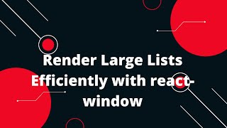 React Virtualization #1 Render Large Lists Efficiently with react-window