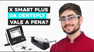 X Smart Plus da Dentsply: vale a pena?