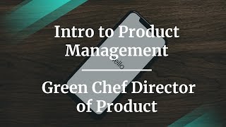 Intro to Product Management by Green Chef Director of Product