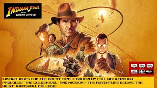 INDIANA JONES & THE GREAT CIRCLE INTRO The Golden Idol Miss. 1:The Adventure BeginsThe heist(MC)