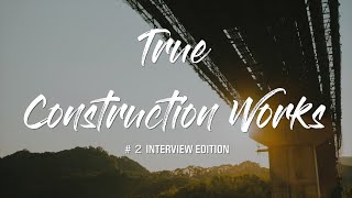 【True Construction Works】知ってほしい、本当の建設業を！ #2 Interview Edition