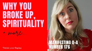 Why You Broke Up, Spirituality In Manifesting and more... (Manifesting Questions 176)