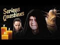 Serious Questions | Star Wars: The Rise of Skywalker