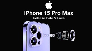 iPhone 15 Pro Max Release Date and Price – 10x Zoom Camera!