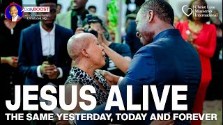 DailyBOOST with Dr. Charles Ndifon: JESUS ALIVE, The Same Yesterday, Today and Forever!