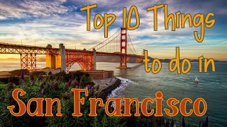 Top 10 Things to do in San Francisco