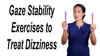 Gaze Stability Exercises to Treat Dizziness/Vertigo Due to Vestibular Hypofunction