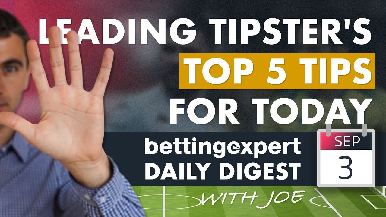 Leading Tipster's Top 5 Tips For Today | Bettingexpert Daily Digest 03 ...