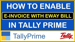 HOW TO ENABLE E-INVOICE WITH EWAY BILL IN TALLY PRIME | E-INVOICE IN GST