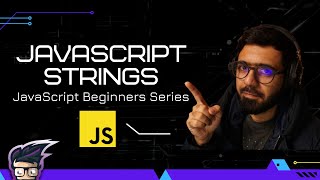 04 - JavaScript Strings | JavaScript Beginners Series 2021