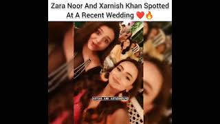 Zara Noor Abbas And Xarnish Khan Spotted At A Recent Wedding |Whatsapp Status