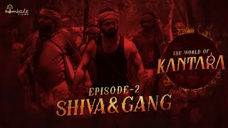 World Of Kantara - Shiva & Gang Episode 2 | Rishab Shetty | Vijay Kiragandur | Hombale Films