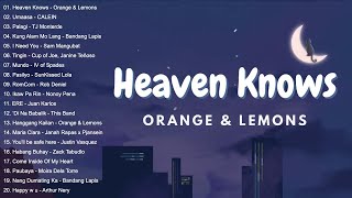 Heaven Knows - Orange & Lemons || Best OPM New Songs Playlist 2024 - OPM Trending #trending1