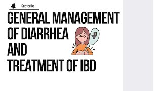 General Management of Diarrhea and Treatment of IBD