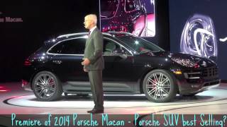 Premiere of 2014 Porsche Macan - Will Porsche SUV be Best Selling ?