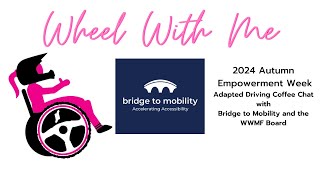 Adapted Driving Coffee Chat with Bridge to Mobility and the WWMF Board