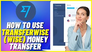 TransferWise (WISE) Money Transfer Tutorial | How To Use TransferWise For Beginners